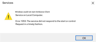 Image of pop up error from Windows Services: "Error: Windows could not start Ambiance client." 